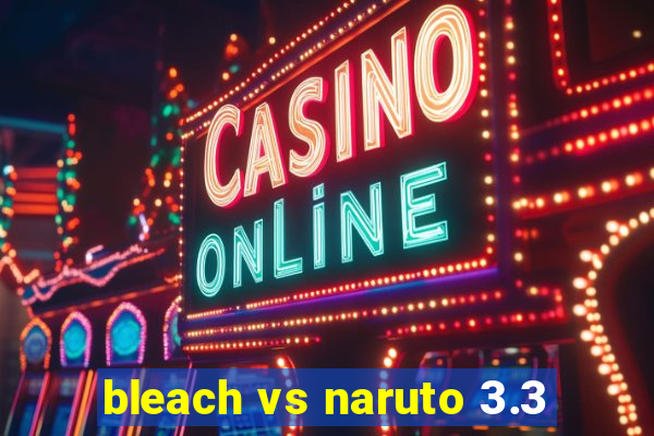 bleach vs naruto 3.3